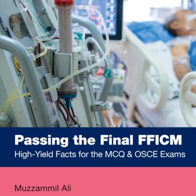 Passing the Final FFICM: High-Yield Facts for the MCQ & OSCE Exams (MasterPass)
