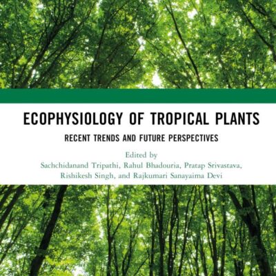 Ecophysiology of Tropical Plants: Recent Trends and Future Perspectives
