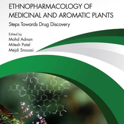 Ethnobotany and Ethnopharmacology of Medicinal and Aromatic Plants: Steps Towards Drug Discovery (Exploring Medicinal Plants)
