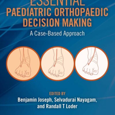 Essential Paediatric Orthopaedic Decision Making A Case Based Approach (Pb 2022)