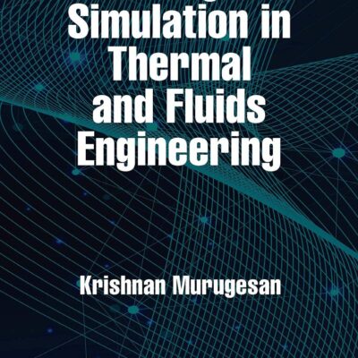 Modeling and Simulation in Thermal and Fluids Engineering