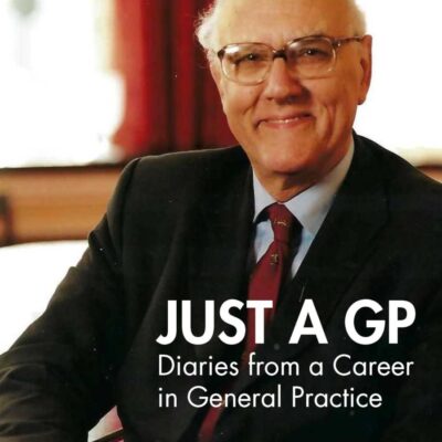 Just A Gp: Diaries From A Career In General Practice
