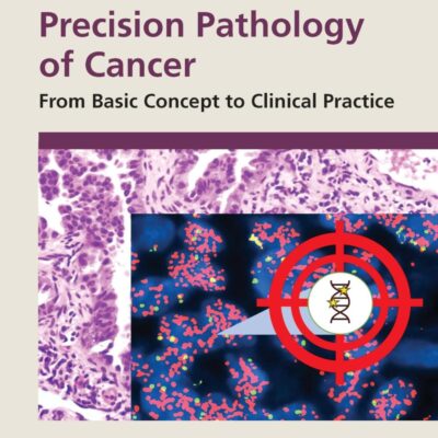 Precision Pathology of Cancer: From Basic Concept to Clinical Practice
