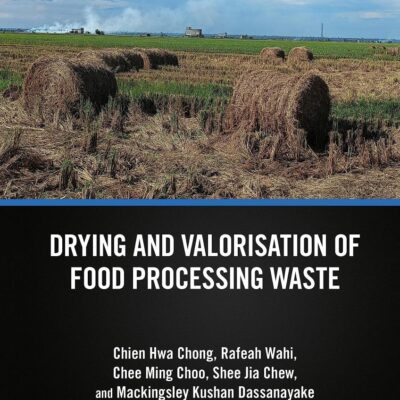 Drying and Valorisation of Food Processing Waste (Advances in Drying Science and Technology)