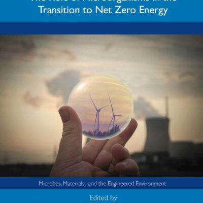 PETROLEUM MICROBIOLOGY THE ROLE OF MICROORGANISMS IN THE TRANSITION TO NET ZERO ENERGY (HB 2024)