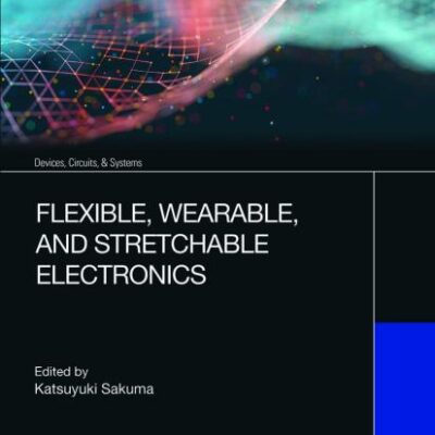 Flexible Wearable and Stretchable Electronics
