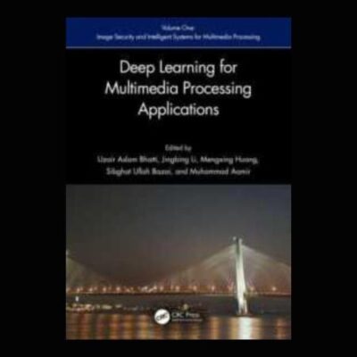 DEEP LEARNING BASED APPLICATIONS FOR MULTIMEDIA PROCESSING APPLICATIONS 2 VOL SET (HB 2024)