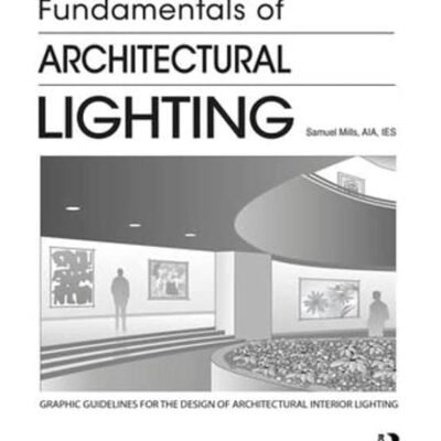 FUNDAMENTALS OF ARCHITECTURAL LIGHTING (PB 2018)