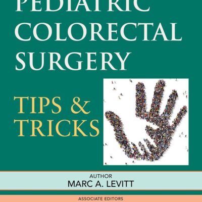 PEDIATRIC COLORECTAL SURGERY TIPS AND TRICKS (PB 2022)