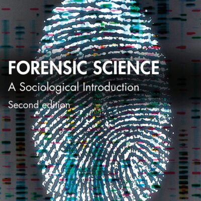 FORENSIC SCIENCE : A SOCIOLOGICAL INTRODUCTION 2ED