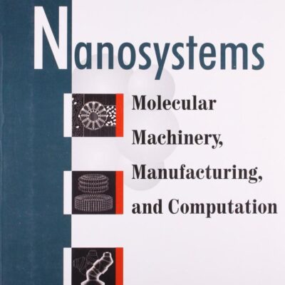 Nanosystems Molecular Machinery Manufacturing And Computation (Pb 2010)