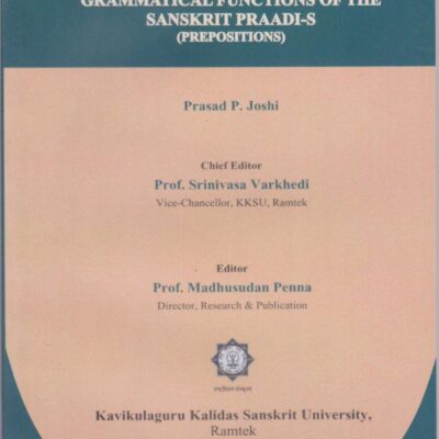 Grammatical Functions of the Sanskrit Praadi-S (Prepositions) AIOC Series -101