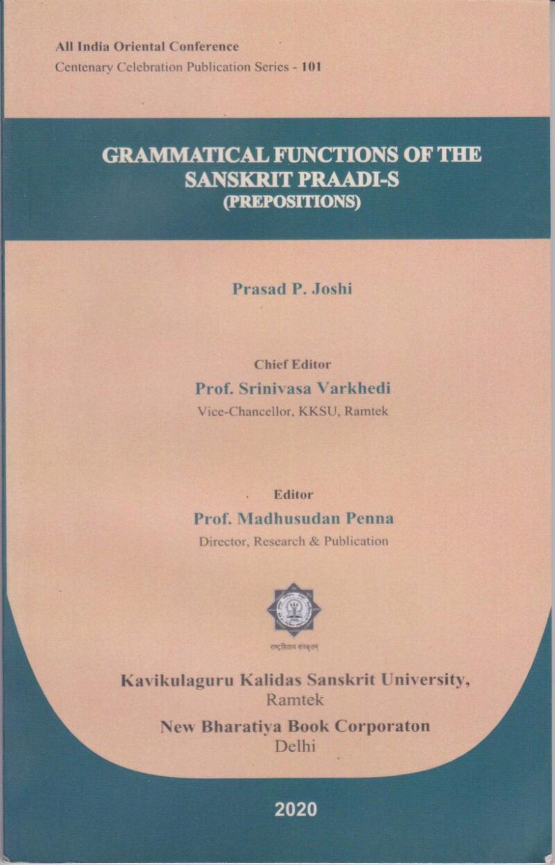Grammatical Functions of the Sanskrit Praadi-S (Prepositions) AIOC Series -101