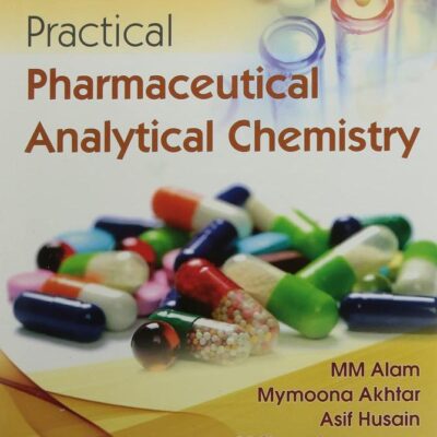 PRACTICAL PHARMACEUTICAL ANALYTICAL CHEMISTRY (PB 2021) [Paperback] ALAM M.M.