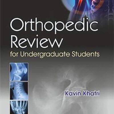 ORTHOPEDIC REVIEW FOR UNDERGRADUATE STUDENTS (PB 2019) [Paperback] KHATRI K