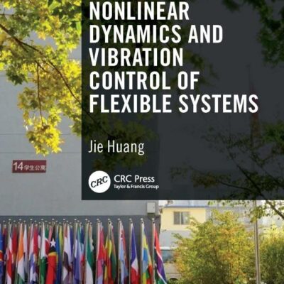 Nonlinear Dynamics and Vibration Control of Flexible Systems