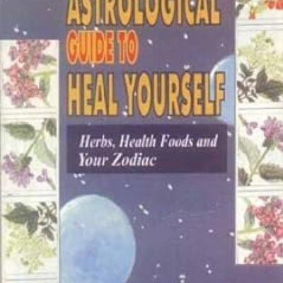 An Astrological Guide to Heal Yourself: Herbs