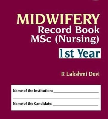 Midwifery Record Book Msc Nursing Ist Year: M.Sc (Nursing) I Year