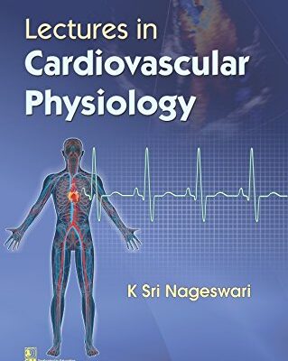 Lectures in Cardiovascular Physiology (PB 2018) [Paperback] Nageswari