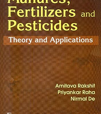 MANURES FERTILIZERS AND PESTICIDES THEORY AND APPLICATIONS (PB 2020) [Paperback] Rakshit