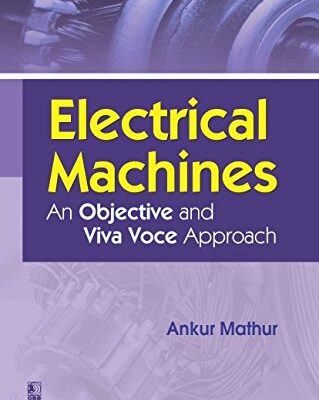 ELECTRICAL MACHINES: AN OBJECTIVE AND VIVA VOCE APPROACH(PB 2016) [Paperback] MATHUR A.