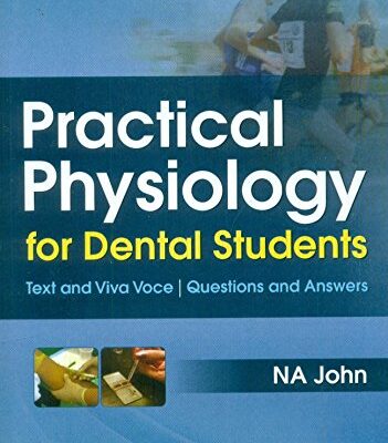 PRACTICAL PHYSIOLOGY FOR DENTAL STUDENTS (PB 2017) [Paperback] JOHN N.A.