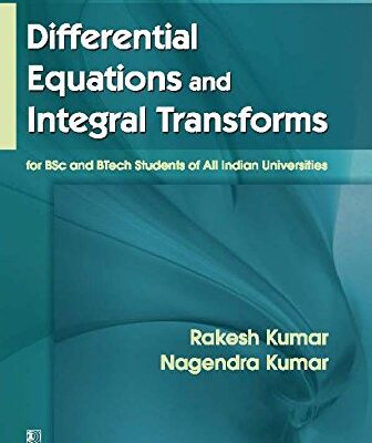 DIFFERENTIAL EQUATIONS AND INTEGRAL TRANSFORMS FOR BSC AND BTECH STUDENTS OF ALL UNIVERSITIES (PB 2016) [Paperback] KUMAR R.