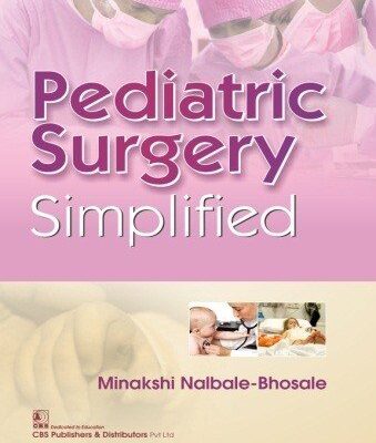 PEDIATRIC SURGERY SIMPLIFIED (PB 2018) [Paperback] BHOSALE M N