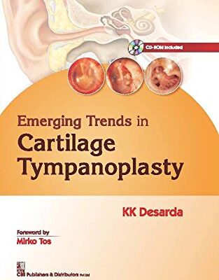 EMERGING TRENDS IN CARTILAGE TYMPANOPLASTY (2016) [Hardcover] DESARDA K.K.