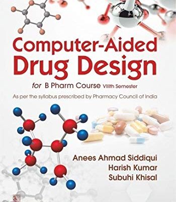 COMPUTER AIDED DRUG DESIGN FOR B PHARM COURSE VIIITH SEMESTER (PB 2020) [Paperback] SIDDIQUI A.A