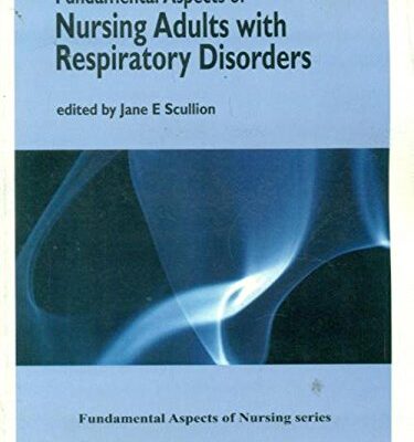 Fundamental Aspects Of Nursing Adults With Respiratory Disorders [Paperback] Scullion J. E.