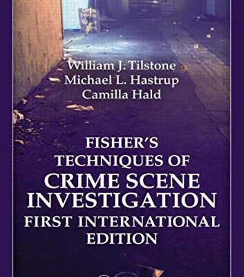 FISHERS TECHNIQUES OF CRIME SCENE INVESTIGATION FIRST INTERNATIONAL EDITION (HB 2013)