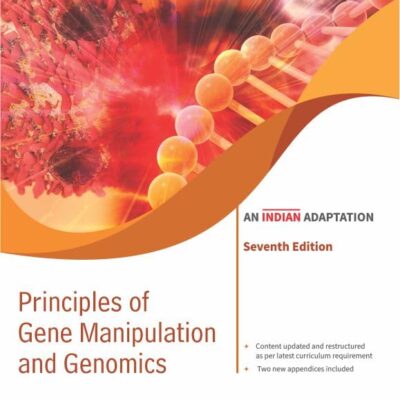 PRINCIPLES OF GENE MANIPULATION AND GENOMICS AN INDIAN ADAPTATION 7ED (PB 2023)