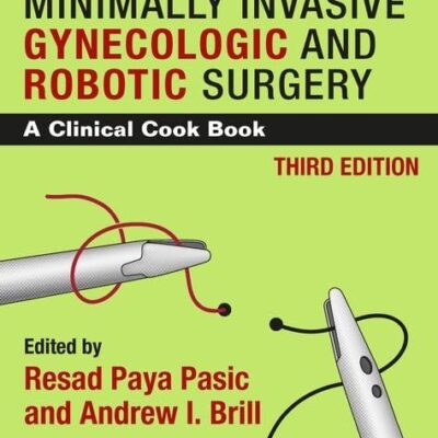 PRACTICAL MANUAL OF MINIMALLY INVASIVE GYNECOLOGIC AND ROBOTIC SURGERY A CLINICAL COOK BOOK 3ED (HB 2018)