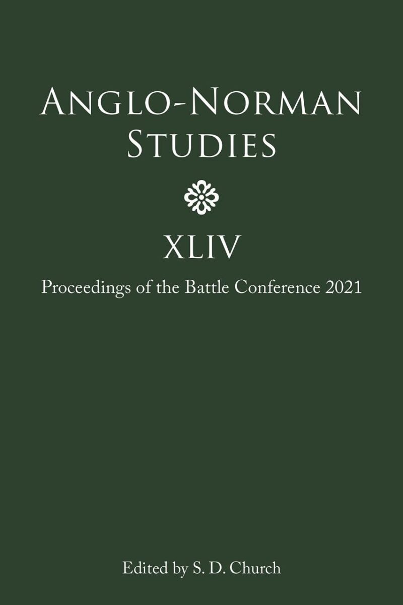 Anglo-Norman Studies XLIV: Proceedings of the Battle Conference 2021: 44