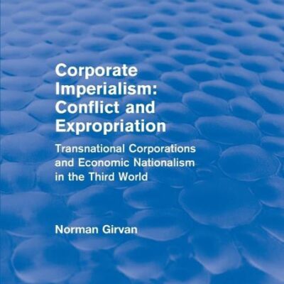 Corporate Imperialism: Conflict and Expropriation (Routledge Revivals)