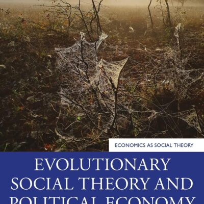 Evolutionary Social Theory and Political Economy: Philosophy and Applications (Economics as Social Theory)