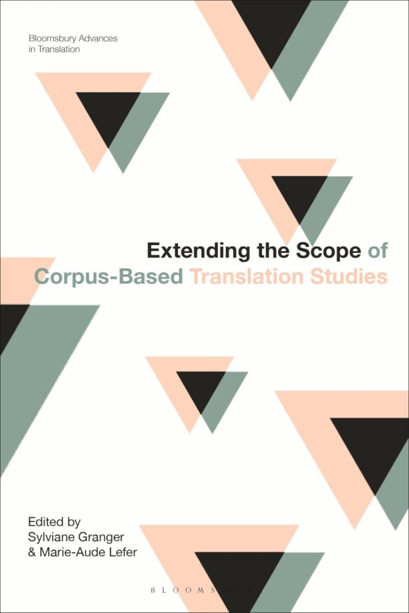 Extending the Scope of Corpus-Based Translation Studies (Bloomsbury Advances in Translation)