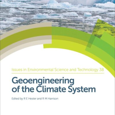 GEOENGINEERING OF THE CLIMATE SYSTEM: Volume 38 (Issues in Environmental Science and Technology)