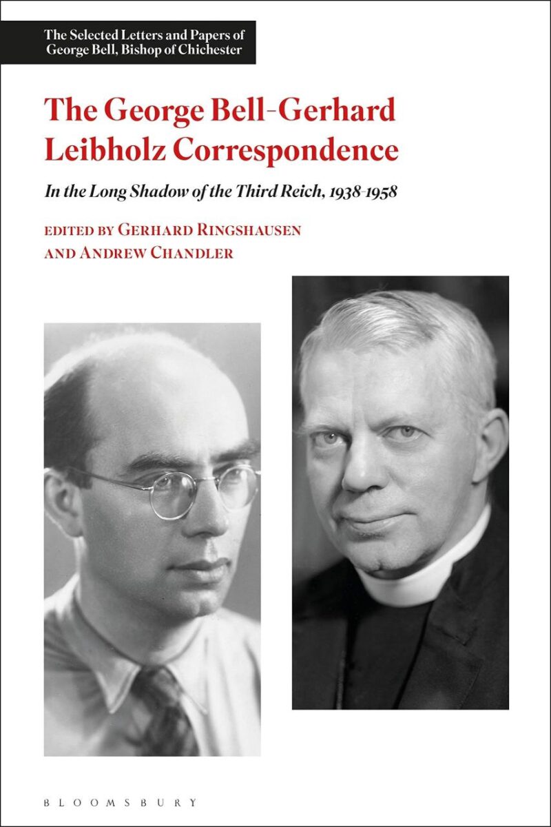 The George Bell-Gerhard Leibholz Correspondence: In the Long Shadow of the Third Reich