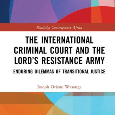 The International Criminal Court and The Lord's Resistance Army