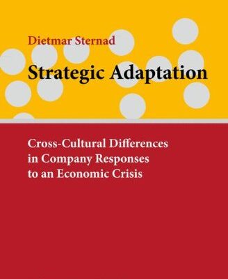 Strategic Adaptation: Cross-Cultural Difference in Company Responses to an Economic Crisis