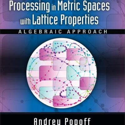 FUNDAMENTALS OF SIGNAL PROCESSING IN METRIC SPACES WITH LATTICE PROPERTIES: ALGEBRAIC APPROACH