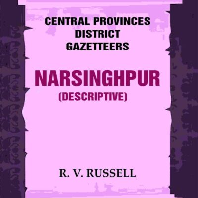 Central Provinces District Gazetteers: Narsinghpur (Descriptive) 17th