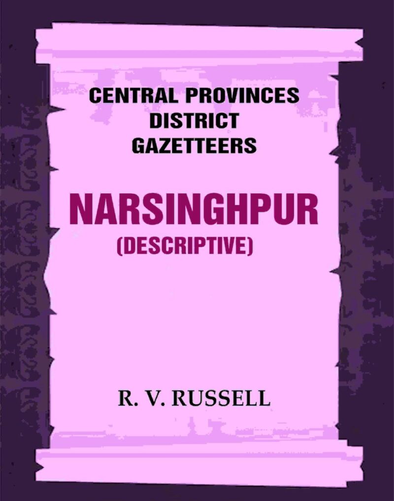 Central Provinces District Gazetteers: Narsinghpur (Descriptive) 17th