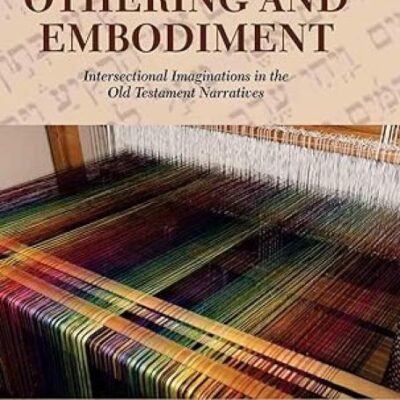 Othering and Embodiment: Intersectional Imaginations in the Old Testament Narratives
