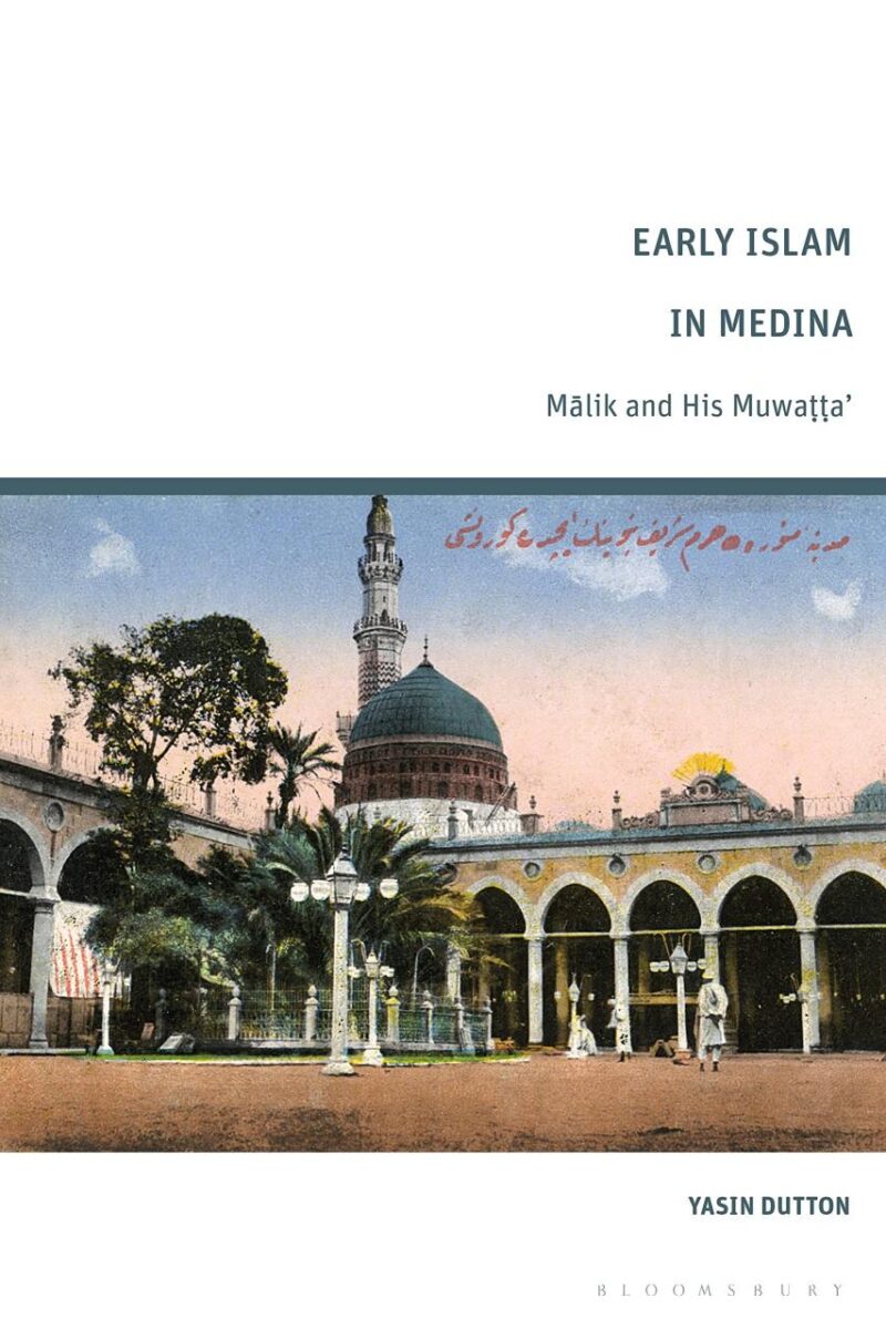 Early Islam in Medina: Malik and His Muwatta’