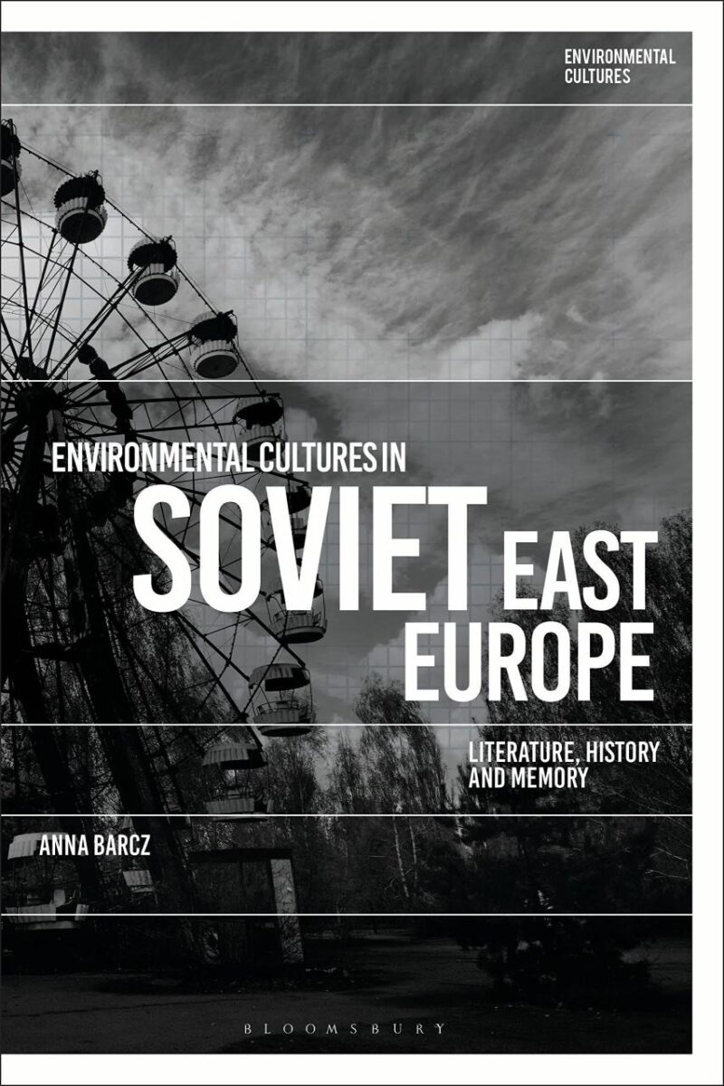 Environmental Cultures in Soviet East Europe: Literature