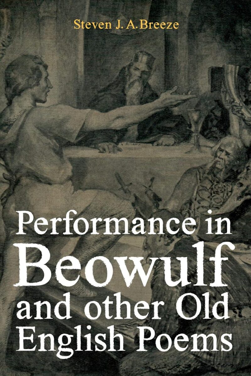 Performance in Beowulf and other Old English Poems: 45 (Anglo-Saxon Studies)