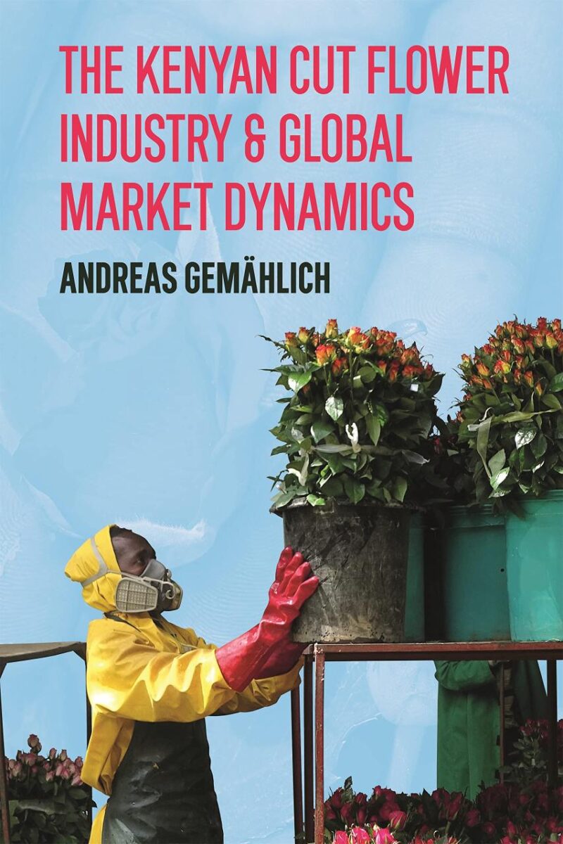 The Kenyan Cut Flower Industry & Global Market Dynamics: 2 (Future Rural Africa)